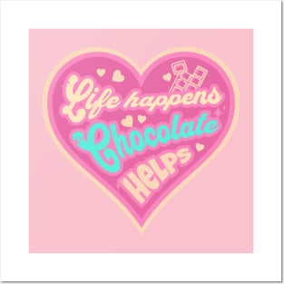 Life Happens Chocolate Helps Posters and Art